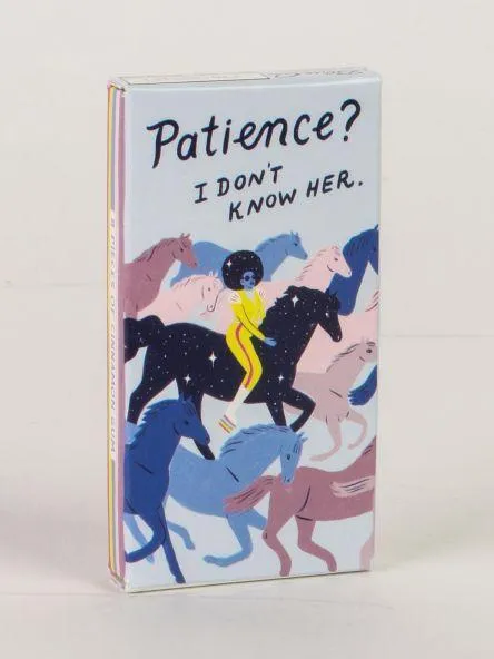 Patience? I Don't Know Her Gum