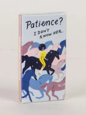 Patience? I Don't Know Her Gum