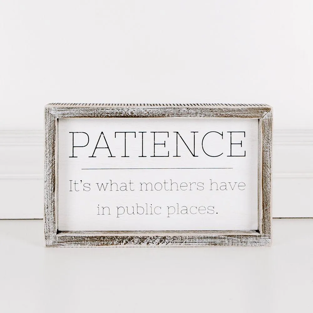 Patience Is What Mother Have Framed Sign