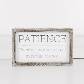Patience Is What Mother Have Framed Sign